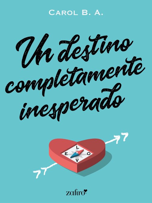 Title details for Un destino completamente inesperado by Carol B. A. - Available
